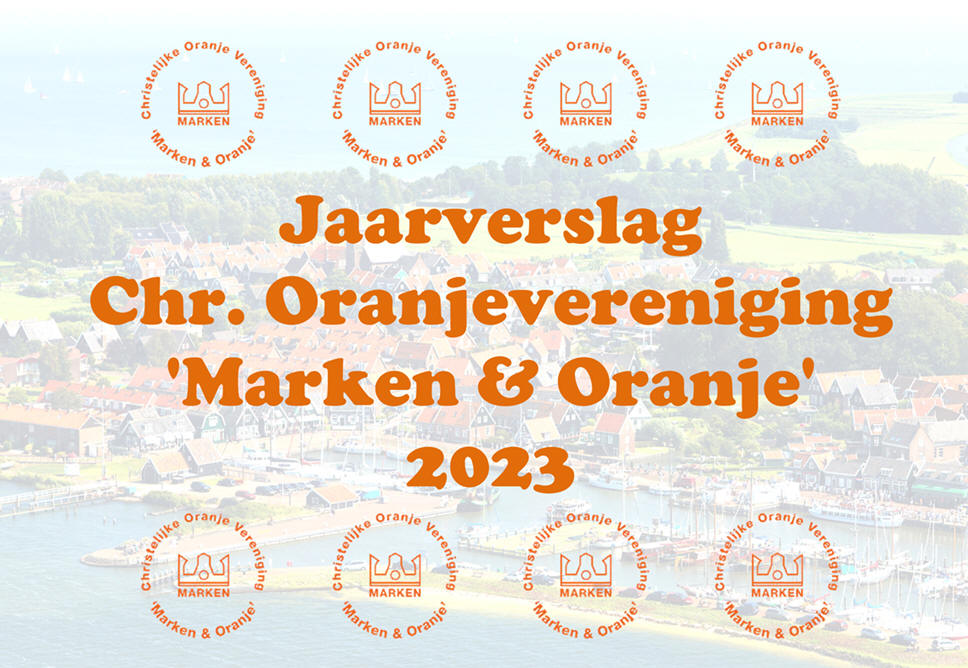 Jaarverslag Christelijke Oranjevereniging 'Marken &amp; Oranje' 2023