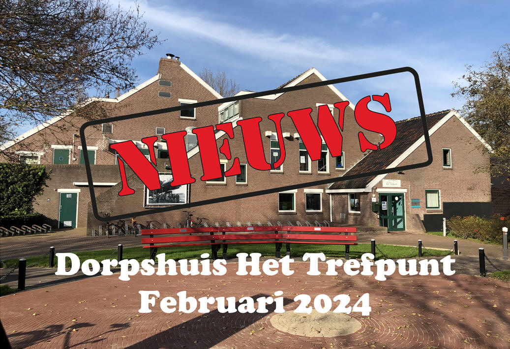 Nieuws van dorpshuis Het Trefpunt februari 2024