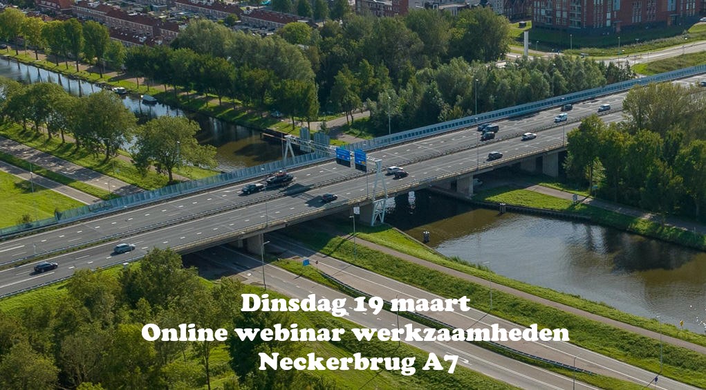 Dinsdag 19 maart Online webinar werkzaamheden Neckerbrug A7