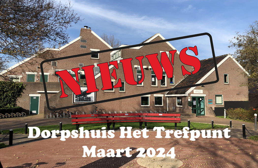 Nieuws van dorpshuis Het Trefpunt maart 2024